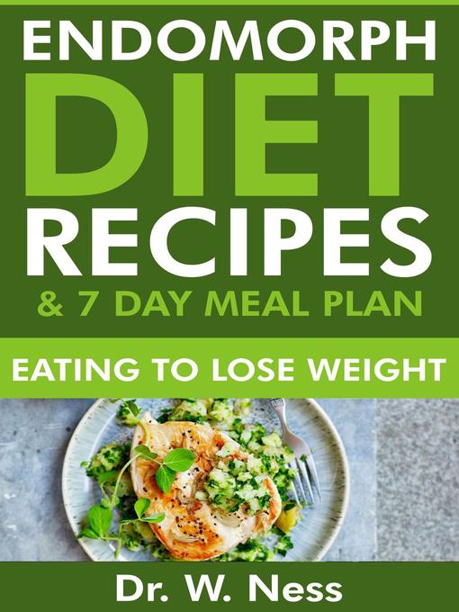 Title details for Endomorph Diet Recipes & 7 Day Meal Plan by Dr. W. Ness - Available